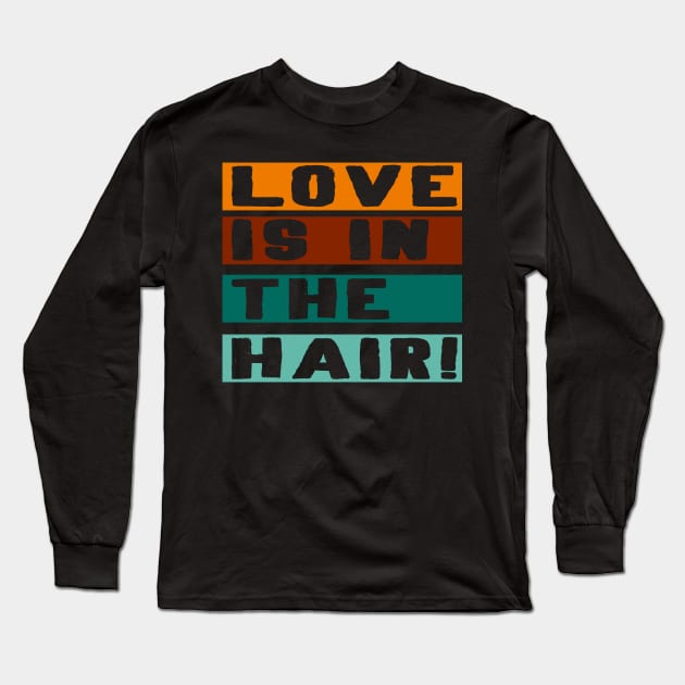 Love is in the hair barber Hair stylist Gift Long Sleeve T-Shirt by Lomitasu